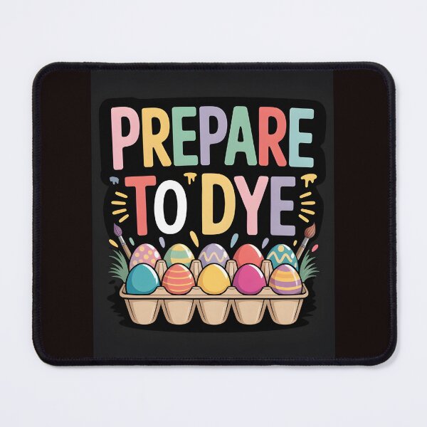 Item preview, Prepare To Dye Funny Easter – Easter Humor Egg Dyeing Pun designed and sold by Redgiant87x.