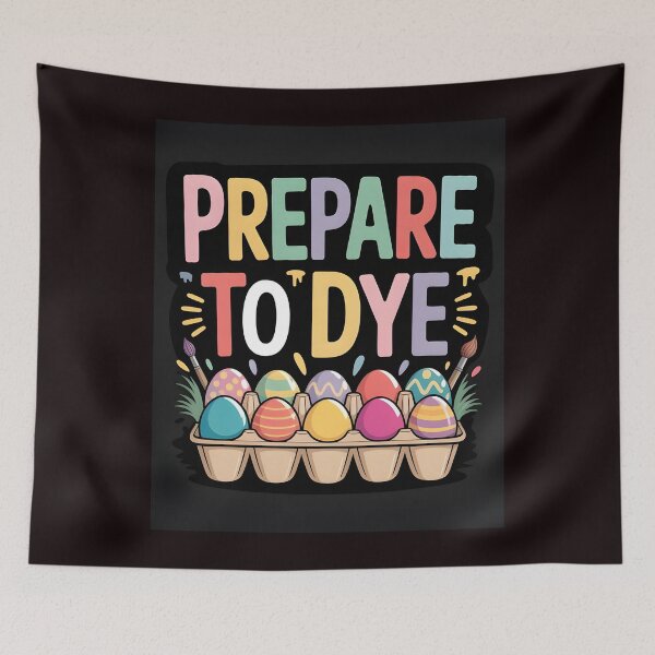 Item preview, Prepare To Dye Funny Easter – Easter Humor Egg Dyeing Pun designed and sold by Redgiant87x.