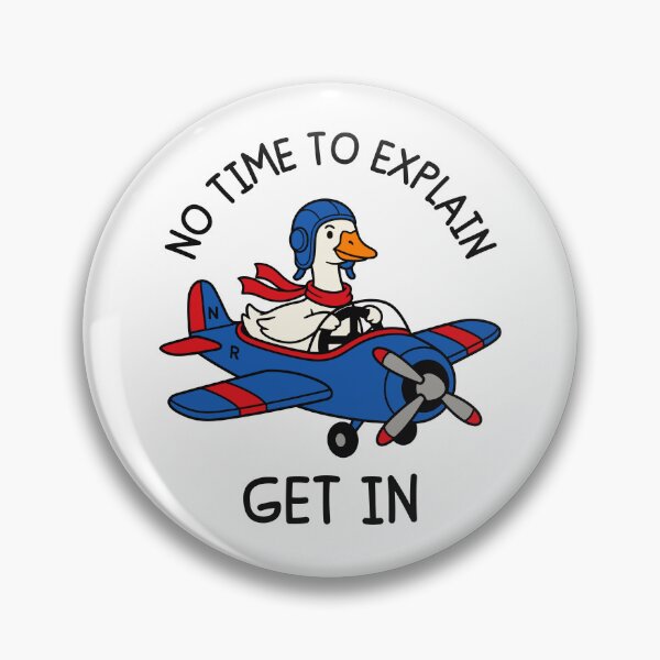 Item preview, No Time To Explain Get In Goose Driving Plane Funny Meme designed and sold by gunaone-design.