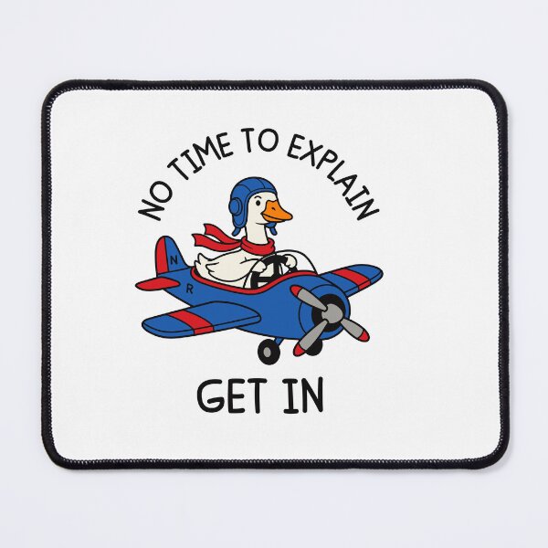 Item preview, No Time To Explain Get In Goose Driving Plane Funny Meme designed and sold by gunaone-design.