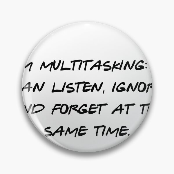 Item preview, Im Multitasking Listen Ignore Forget Funny Quote designed and sold by NicolasGlowArt.