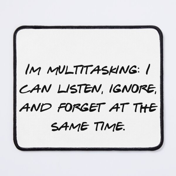 Item preview, Im Multitasking Listen Ignore Forget Funny Quote designed and sold by NicolasGlowArt.