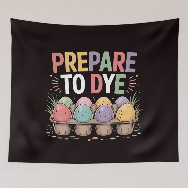 Item preview, Prepare To Dye Funny Easter – Egg Dyeing Funny Easter Pun designed and sold by Redgiant87x.