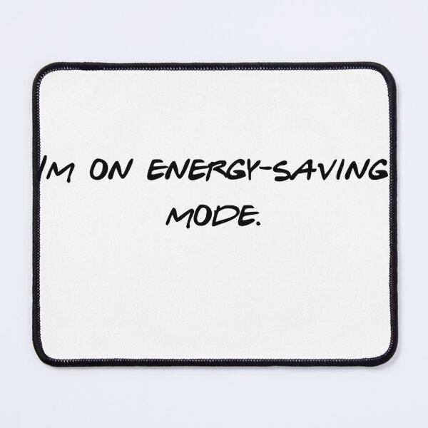 Item preview, Im On Energy Saving Mode Funny Sarcastic Saying designed and sold by NicolasGlowArt.
