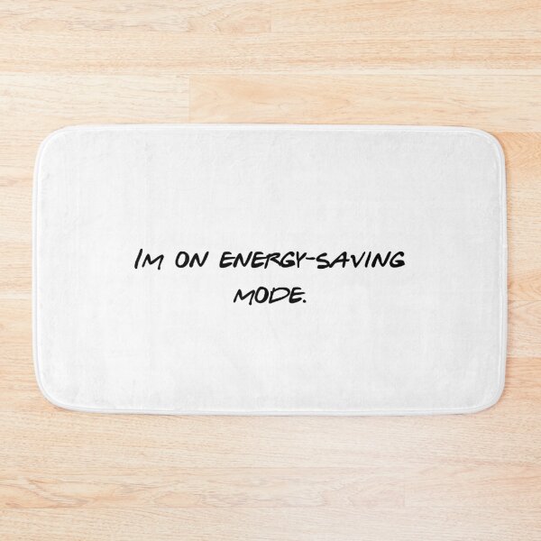 Item preview, Im On Energy Saving Mode Funny Sarcastic Saying designed and sold by NicolasGlowArt.