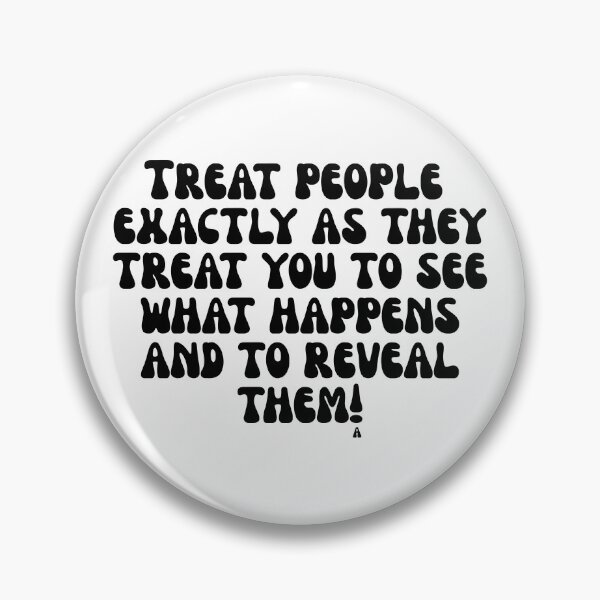Item preview, Treat people exactly as they treat you to see what happens and to reveal them! designed and sold by Finds.