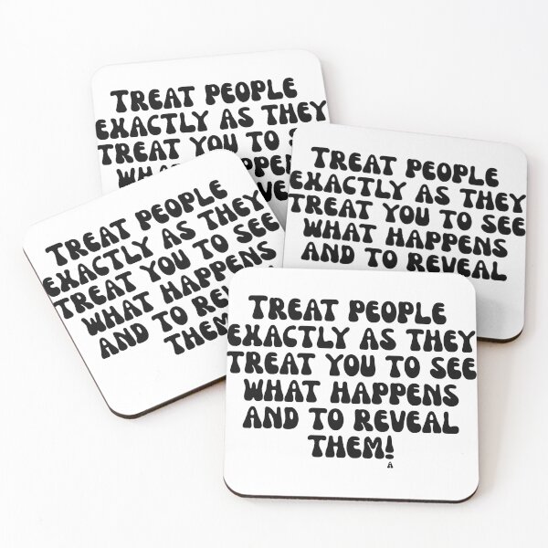 Item preview, Treat people exactly as they treat you to see what happens and to reveal them! designed and sold by Finds.