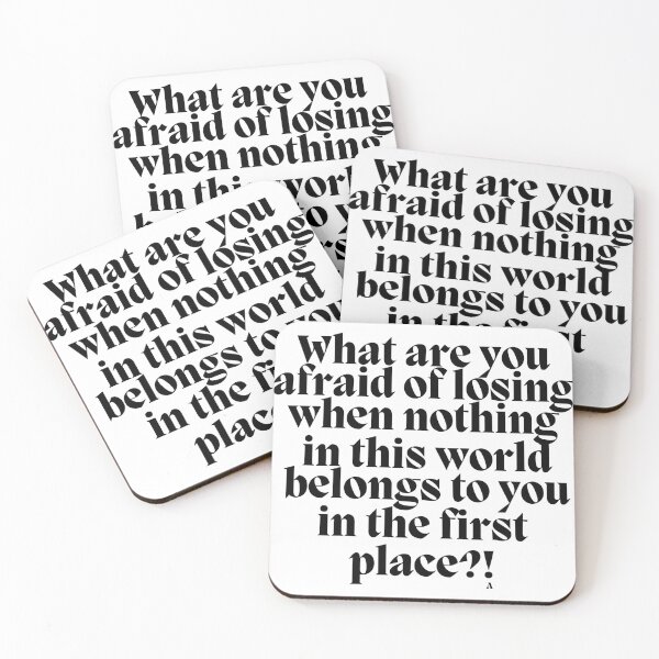 Item preview, What are you afraid of losing when nothing in this world belongs to you in the first place! designed and sold by Finds.