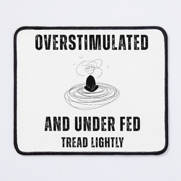 Item preview, Overstimulated and Under Fed Tread Lightly designed and sold by LAJdesigns.