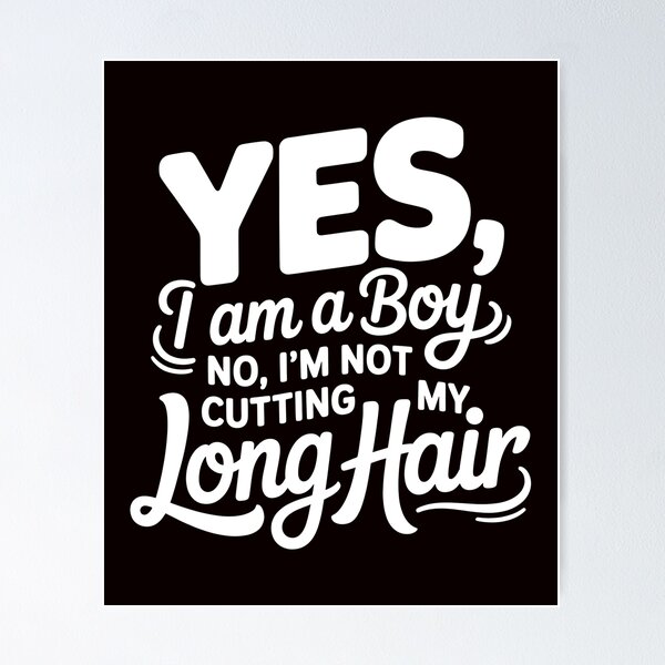 Item preview, Yes, I Am A Boy No, I'm Not Cutting My Long Hair – Boys With Long Hair designed and sold by Redgiant87x.