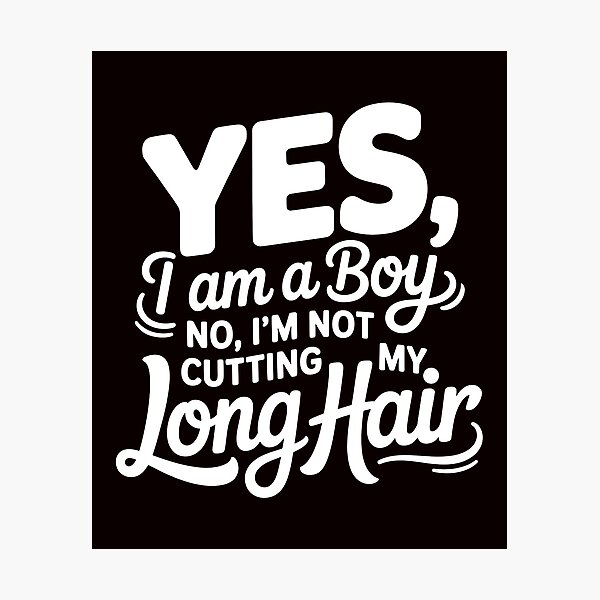 Item preview, Yes, I Am A Boy No, I'm Not Cutting My Long Hair – Boys With Long Hair designed and sold by Redgiant87x.