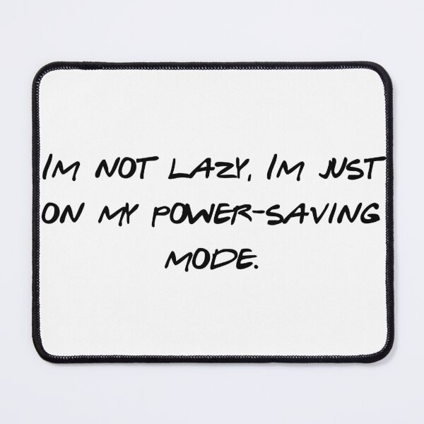 Item preview, Power Saving Mode Funny Lazy Quote Text designed and sold by NicolasGlowArt.