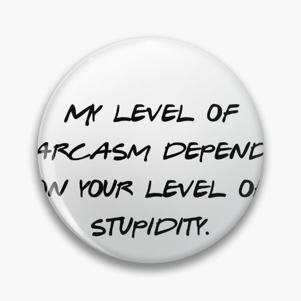 Item preview, Sarcasm Level Depends On Stupidity Funny Saying designed and sold by NicolasGlowArt.