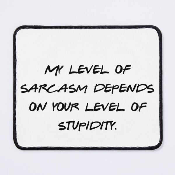 Item preview, Sarcasm Level Depends On Stupidity Funny Saying designed and sold by NicolasGlowArt.