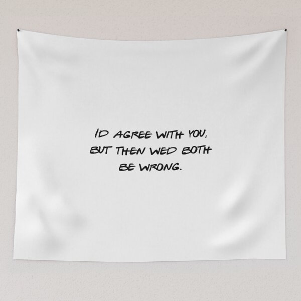 Item preview, I'd Agree With You But Then We'd Both Be Wrong Sarcastic designed and sold by NicolasGlowArt.