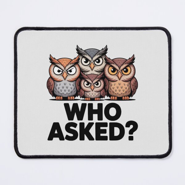 Item preview, OWL - Who asked? designed and sold by 123ks.