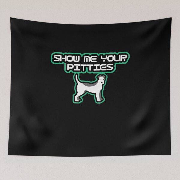Item preview, Show Me Your Pitties-Dog Lover designed and sold by TomGiantDesigns.