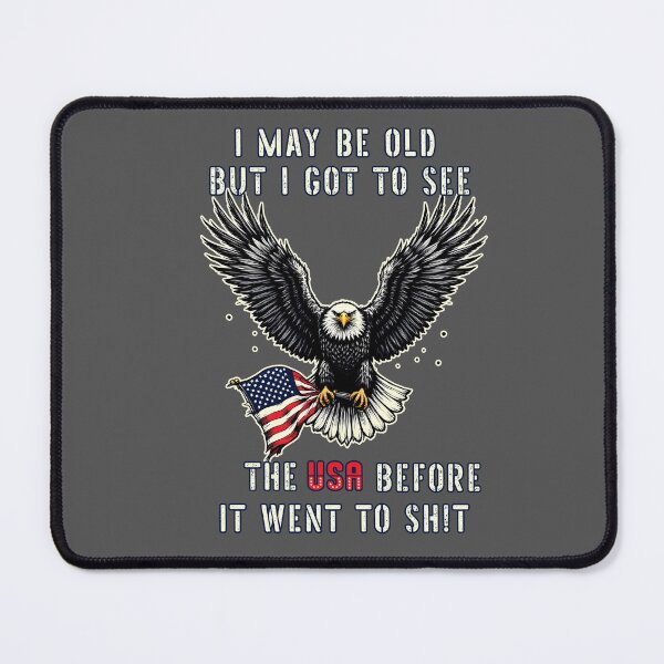 Item preview, I MAY BE OLD BUT I GOT TO SEE THE USA BEFORE IT WENT TO SH!T designed and sold by Wisnak SHOP.