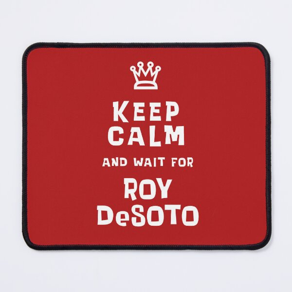 Item preview, Keep Calm and wait for Roy DeSoto designed and sold by Normbot2000.