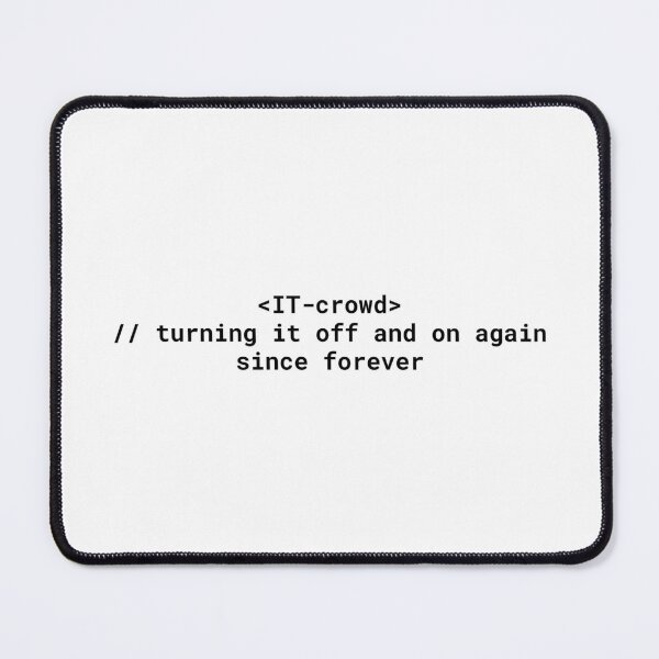 Item preview, The IT Crowd Quote – Funny Code Humor Design designed and sold by code.humor.