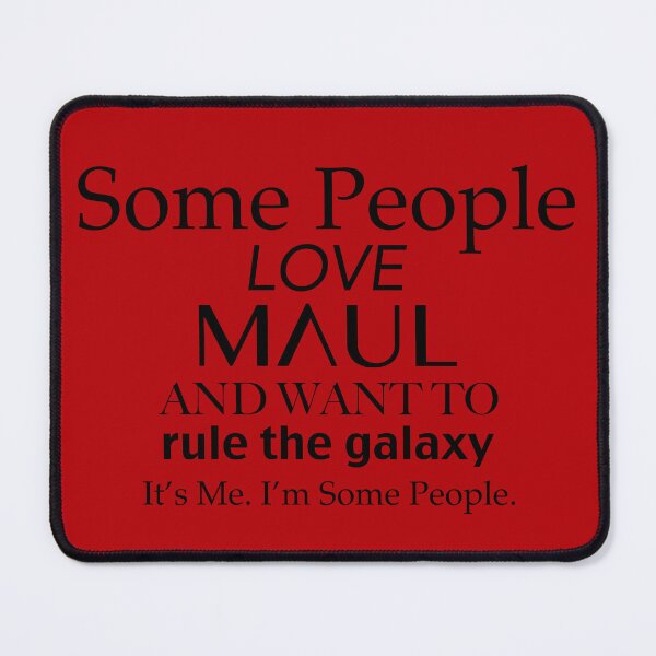 Item preview, Some People Love Maul designed and sold by PlanetaryArtist.