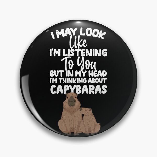 Item preview, I May Look Like I'm Listening To You But In My Head I'm Thinking About Capybaras designed and sold by GabbyKash.