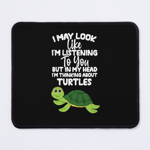 Item preview, I May Look Like I'm Listening To You But In My Head I'm Thinking About Turtles  designed and sold by GabbyKash.