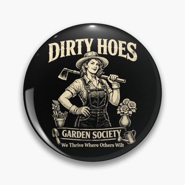 Item preview, Dirty Hoes Garden Society We Thrive Where Others Wilt designed and sold by Kladhadredo.