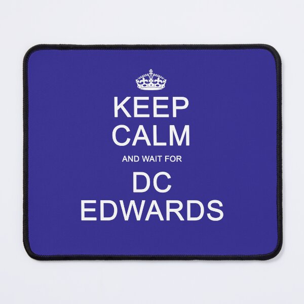 Item preview, Keep Calm and wait for DC Edwards designed and sold by Normbot2000.