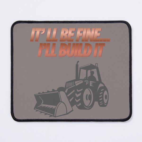 Item preview, It'll Be Fine I'll Build It - Funny Tractor Construction Quote Design. designed and sold by LunaPrintCo.