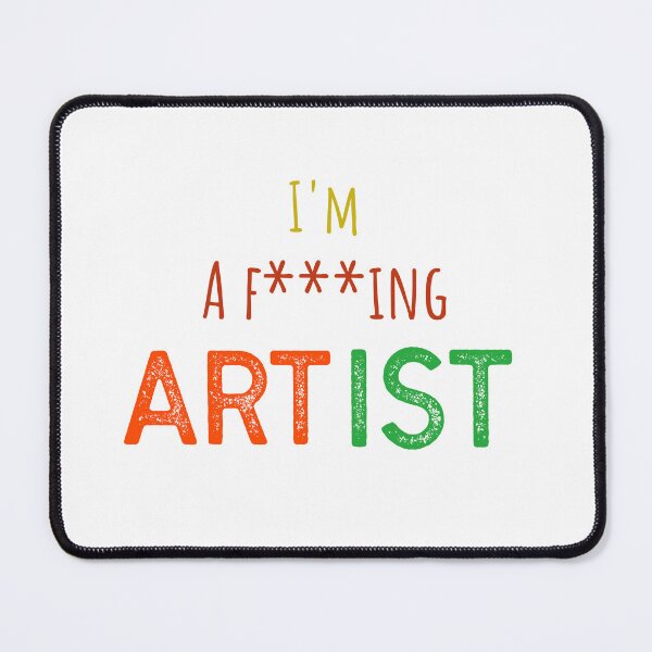 Item preview, I'm a f***ing artist - artists designed and sold by Substance_life.