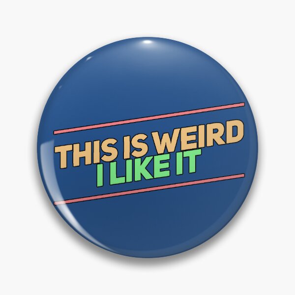 Item preview, "This Is Weird I Like It" (weird humor, funny phrase, unique personality, modern meme) designed and sold by AstronautMerch.