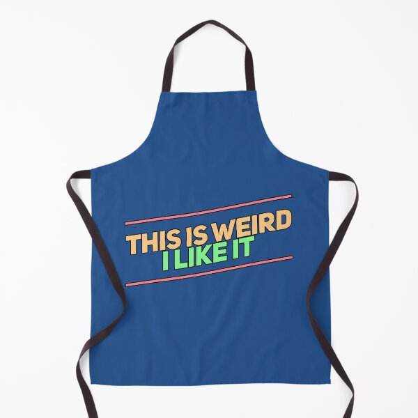 Item preview, "This Is Weird I Like It" (weird humor, funny phrase, unique personality, modern meme) designed and sold by AstronautMerch.