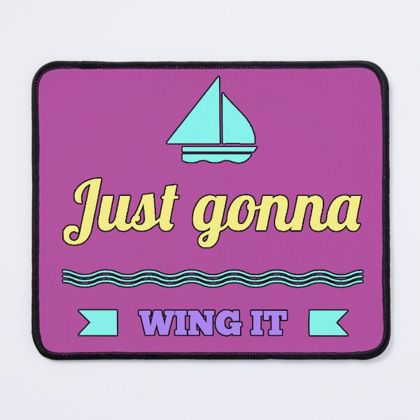 Item preview, “Just Gonna Wing It” humor improvisation daily life funny phrase controlled chaos designed and sold by AstronautMerch.