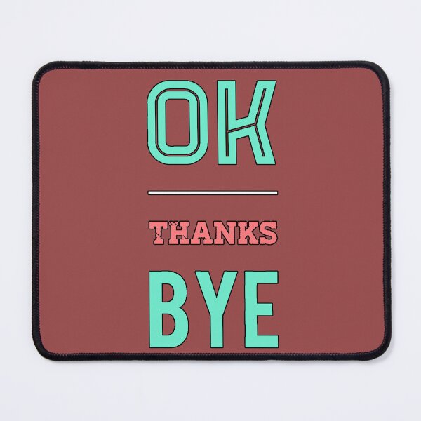 Item preview, "OK Thanks Bye" funny phrase casual farewell minimalist humor modern design designed and sold by AstronautMerch.