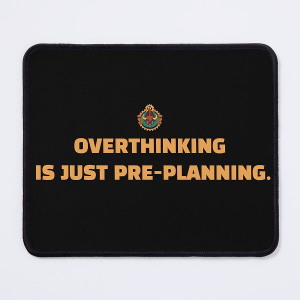 Item preview, Overthinking Is Just Pre-Planning Funny Quote Saying designed and sold by grindbizon.