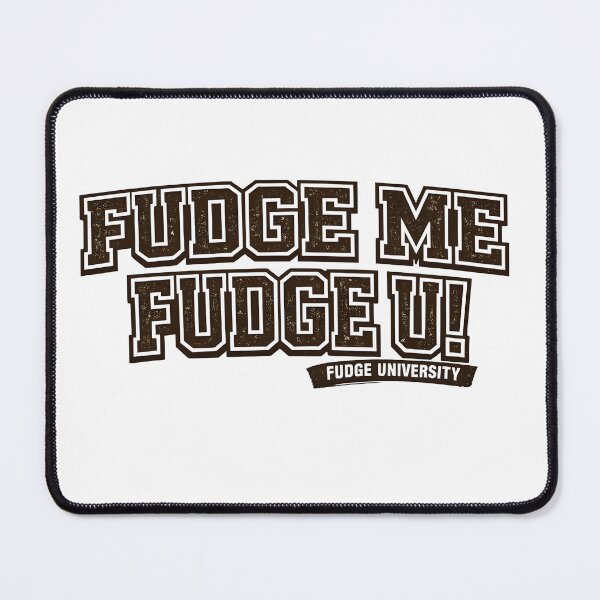 Item preview, Fudge Me Fudge U designed and sold by Fudge University.