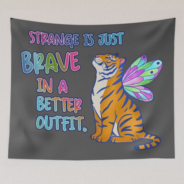 Item preview, Strange Is Just Brave In A Better Outfit Butterfly Tiger designed and sold by therealkbyers.