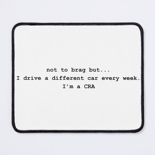 Item preview, Funny CRA Quote - Not to brag, but I drive a different car every week designed and sold by FastTrackSelect.
