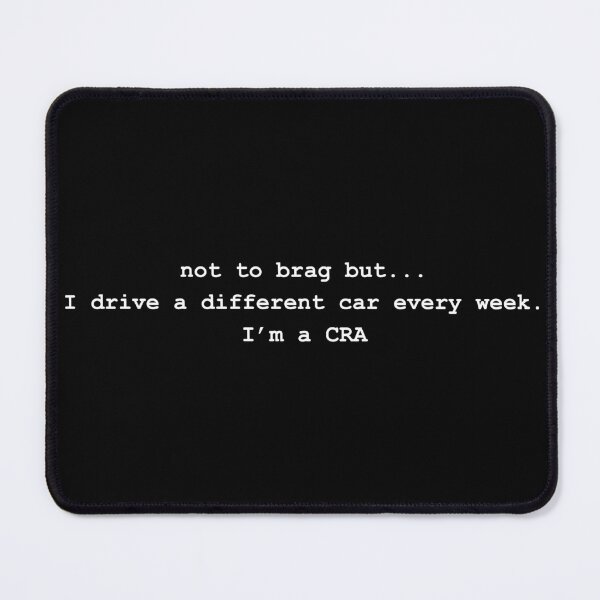 Item preview, Funny CRA Quote - Not to brag, but I drive a different car every week designed and sold by FastTrackSelect.