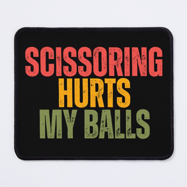 Item preview, Scissoring Hurts My Balls designed and sold by Dondonmart.