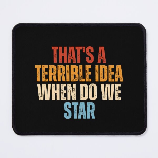 Item preview, That's A Terrible Idea. When Do We Start? designed and sold by Dondonmart.