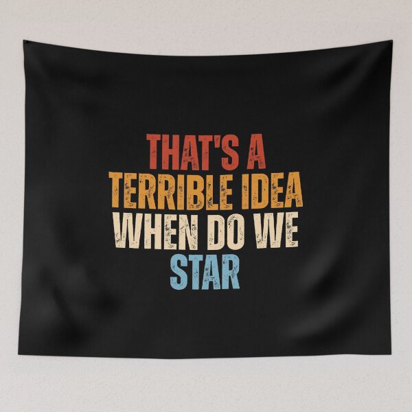 Item preview, That's A Terrible Idea. When Do We Start? designed and sold by Dondonmart.