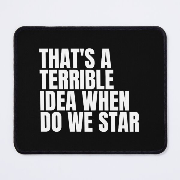Item preview, That's A Terrible Idea. When Do We Start? designed and sold by Dondonmart.
