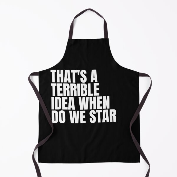 Item preview, That's A Terrible Idea. When Do We Start? designed and sold by Dondonmart.