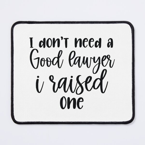 Item preview, I Don't Need a Good Lawyer I Raised One designed and sold by chicdeboutique.