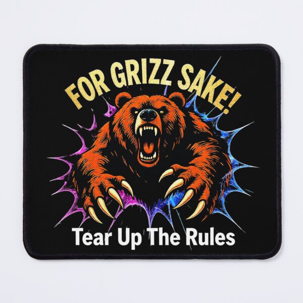 Item preview, For Grizz Sake Tear Up The Rules Bear – Bold Graphic designed and sold by printedartgoods.
