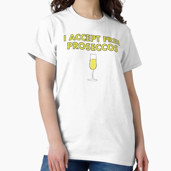 Item preview, I accept Free Proseccos... designed and sold by VacationTees.