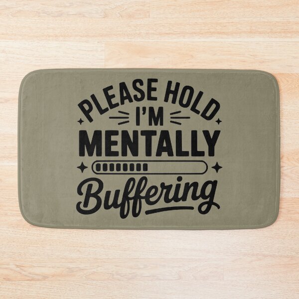 Item preview, Please Hold I’m Mentally Buffering Funny Sarcastic Quote designed and sold by OURART15.
