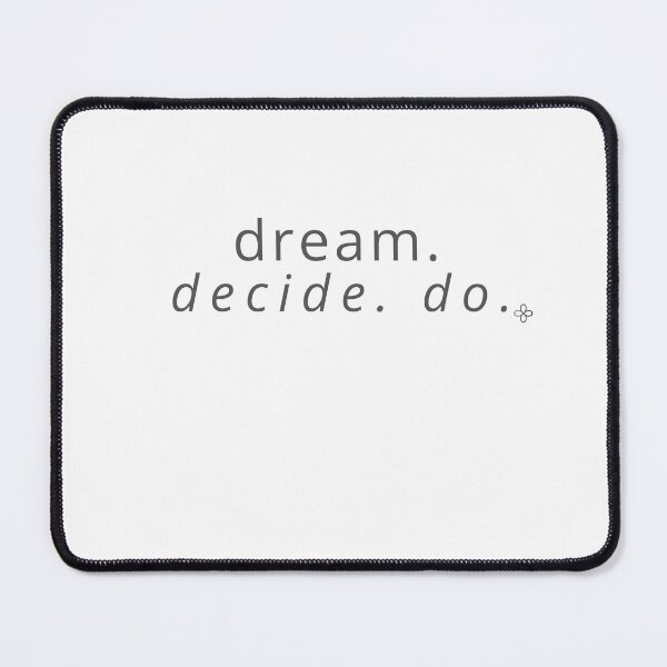 Item preview, Dream. Decide. Do. - Motivational Phrase designed and sold by BetterEveryDay1.